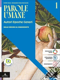 Parole umane. Autori Epoche Generi. Per le Scuole superiori. Con e-book. Con espansione online. Vol. 1: Dalle origini al Cinquecento