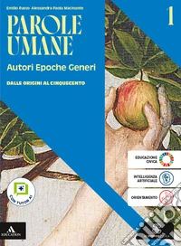 Parole umane. Autori Epoche Generi. Con Divina commedia. Antologia. Per le Scuole superiori. Con e-book. Con espansione online. Vol. 1: Dalle origini al Cinquecento libro
