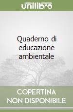 Quaderno di educazione ambientale libro