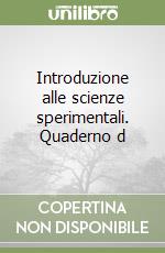 Introduzione alle scienze sperimentali. Quaderno d libro