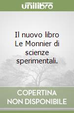 Il nuovo libro Le Monnier di scienze sperimentali. libro