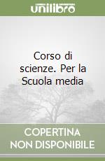 Corso di scienze. Per la Scuola media libro