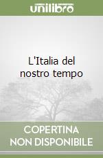 L'Italia del nostro tempo libro