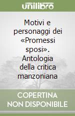 Motivi e personaggi dei «Promessi sposi». Antologia della critica manzoniana