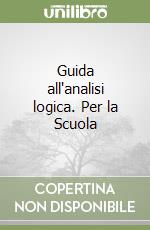 Guida all'analisi logica. Per la Scuola libro