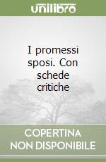 I promessi sposi. Con schede critiche