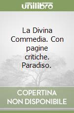 La Divina Commedia. Con pagine critiche. Paradiso. libro