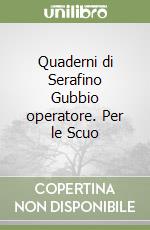 Quaderni di Serafino Gubbio operatore. Per le Scuo libro