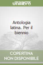 Antologia latina. Per il biennio