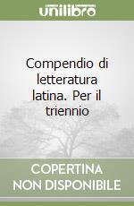 Compendio di letteratura latina. Per il triennio libro