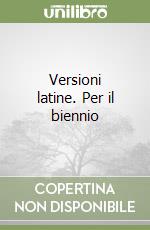 Versioni latine. Per il biennio libro