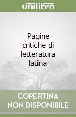 Pagine critiche di letteratura latina libro