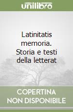 Latinitatis memoria. Storia e testi della letterat libro