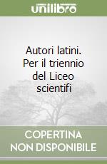 Autori latini. Per il triennio del Liceo scientifico (1)