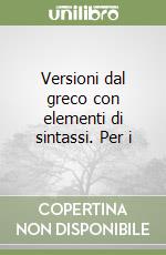 Versioni dal greco con elementi di sintassi. Per i libro