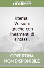 Ktema. Versioni greche con lineamenti di sintassi. libro