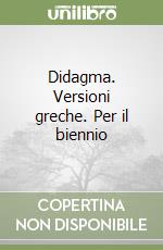 Didagma. Versioni greche. Per il biennio libro