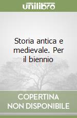 Storia antica e medievale. Per il biennio libro