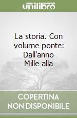 La storia. Con volume ponte: Dall'anno Mille alla  libro