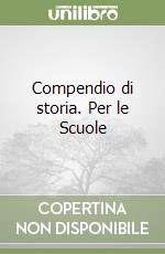 Compendio di storia. Per le Scuole libro