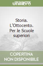 Storia. L'Ottocento. Per le Scuole superiori libro