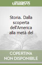 Storia. Dalla scoperta dell'America alla metà del  libro