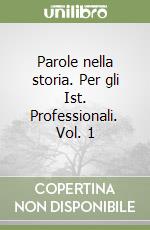 Parole nella storia. Per gli Ist. Professionali. Vol. 1 libro