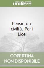 Pensiero e civiltà. Per i Licei libro