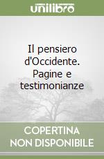 Il pensiero d'Occidente. Pagine e testimonianze libro