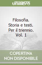 Filosofia. Storia e testi. Per il triennio. Vol. 1 libro