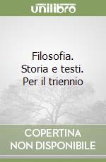 Filosofia. Storia e testi. Per il triennio libro