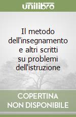 Il metodo dell'insegnamento e altri scritti su problemi dell'istruzione libro