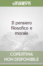 Il pensiero filosofico e morale libro