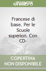 Francese di base. Per le Scuole superiori. Con CD- libro