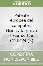 Patente europea del computer. Guida alla prova d'esame. Con CD-ROM (5) libro