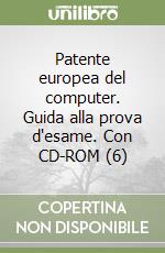 Patente europea del computer. Guida alla prova d'esame. Con CD-ROM (6) libro