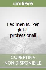 Les menus. Per gli Ist. professionali libro
