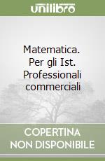 Matematica. Per gli Ist. Professionali commerciali