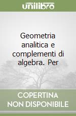 Geometria analitica e complementi di algebra. Per  libro