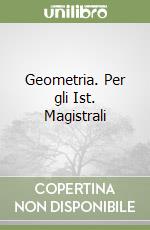 Geometria. Per gli Ist. Magistrali libro