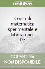 Corso di matematica sperimentale e laboratorio. Pe libro