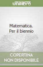 Matematica. Per il biennio libro