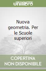 Nuova geometria. Per le Scuole superiori libro