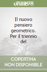 Il nuovo pensiero geometrico. Per il triennio del  libro