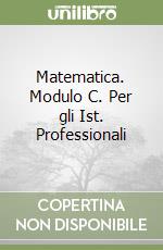 Matematica. Modulo C. Per gli Ist. Professionali libro