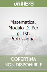 Matematica. Modulo D. Per gli Ist. Professionali libro