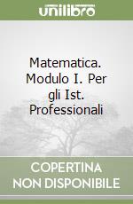 Matematica. Modulo I. Per gli Ist. Professionali libro