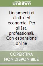 Lineamenti di diritto ed economia. Per gli Ist. professionali. Con espansione online libro