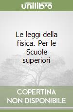 Le leggi della fisica. Per le Scuole superiori libro