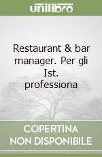 Restaurant & bar manager. Per gli Ist. professiona libro